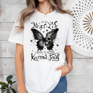 In My Next Life I Want To Be The Karma Fairy T-Shirt