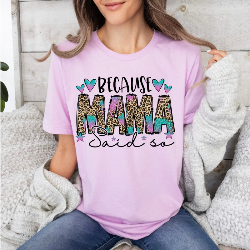 Because Mama Said So T-Shirt