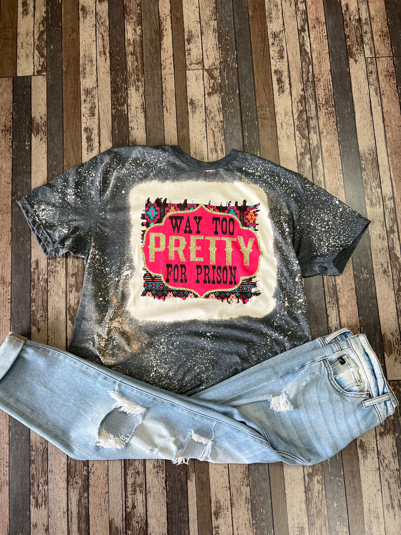 Way Too Pretty For Prison Tee
