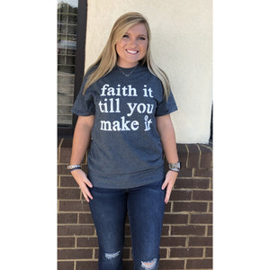 “Faith It Til You Make It” Tee-#