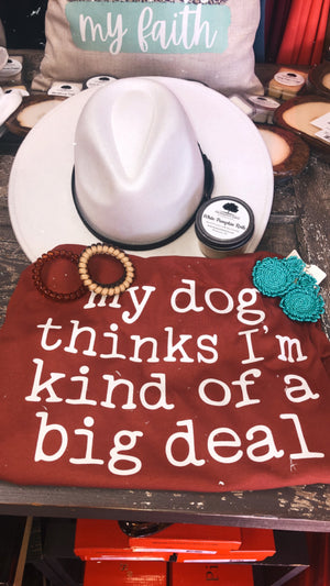 “My Dog Thinks I’m Kind Of A Big Deal” Tee