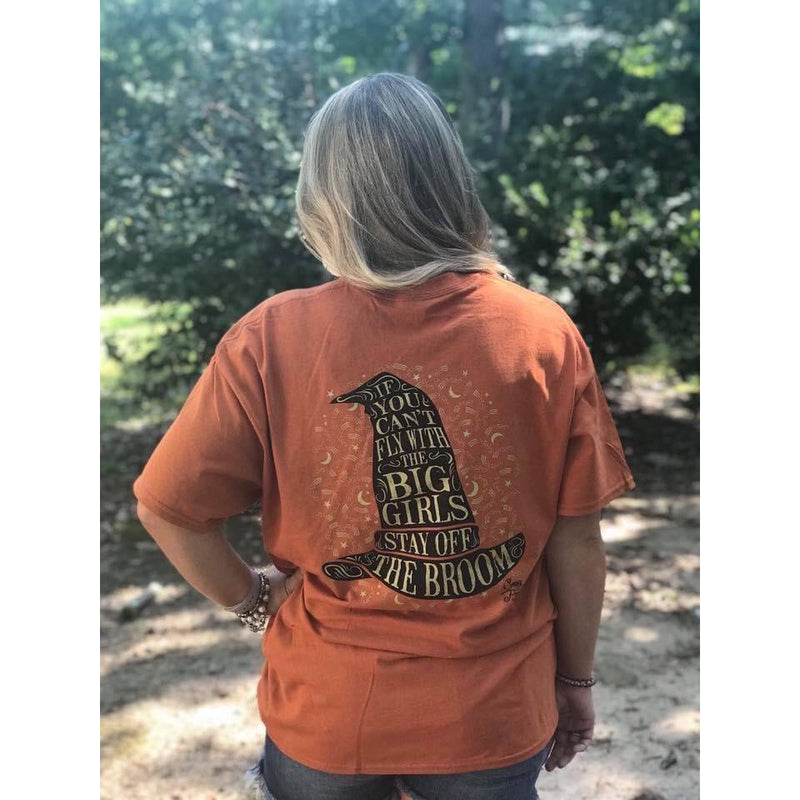 “If You Can’t Fly With The Big Girls Stay Off The Broom” Burnt Orange Short Sleeve T-Shirt