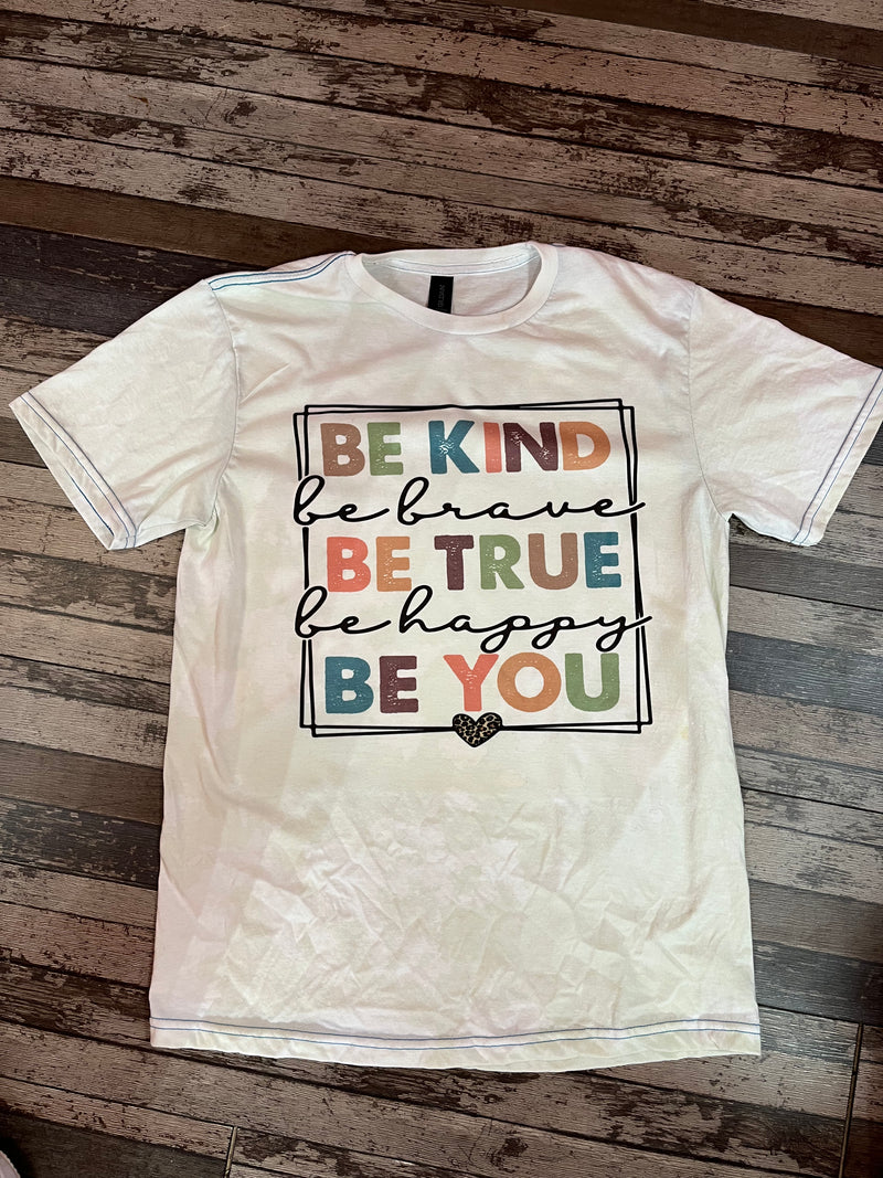Be Kind, Be True, Be You tee