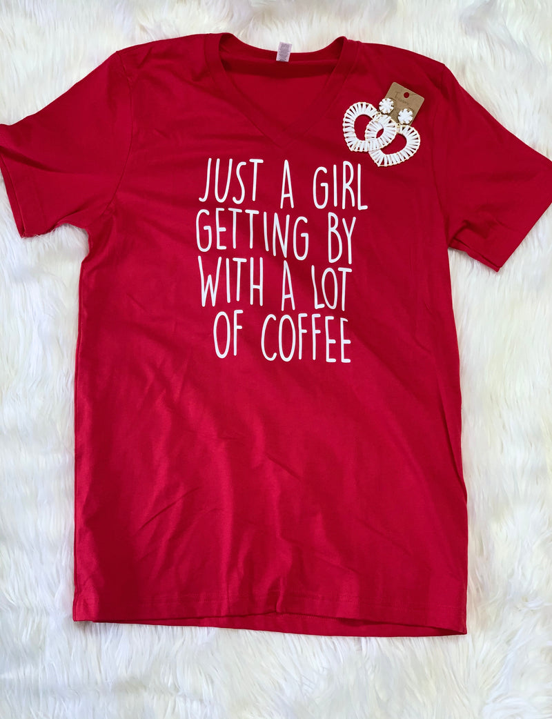 “Just A Girl Getting By With A Lot Of Coffee” Tee