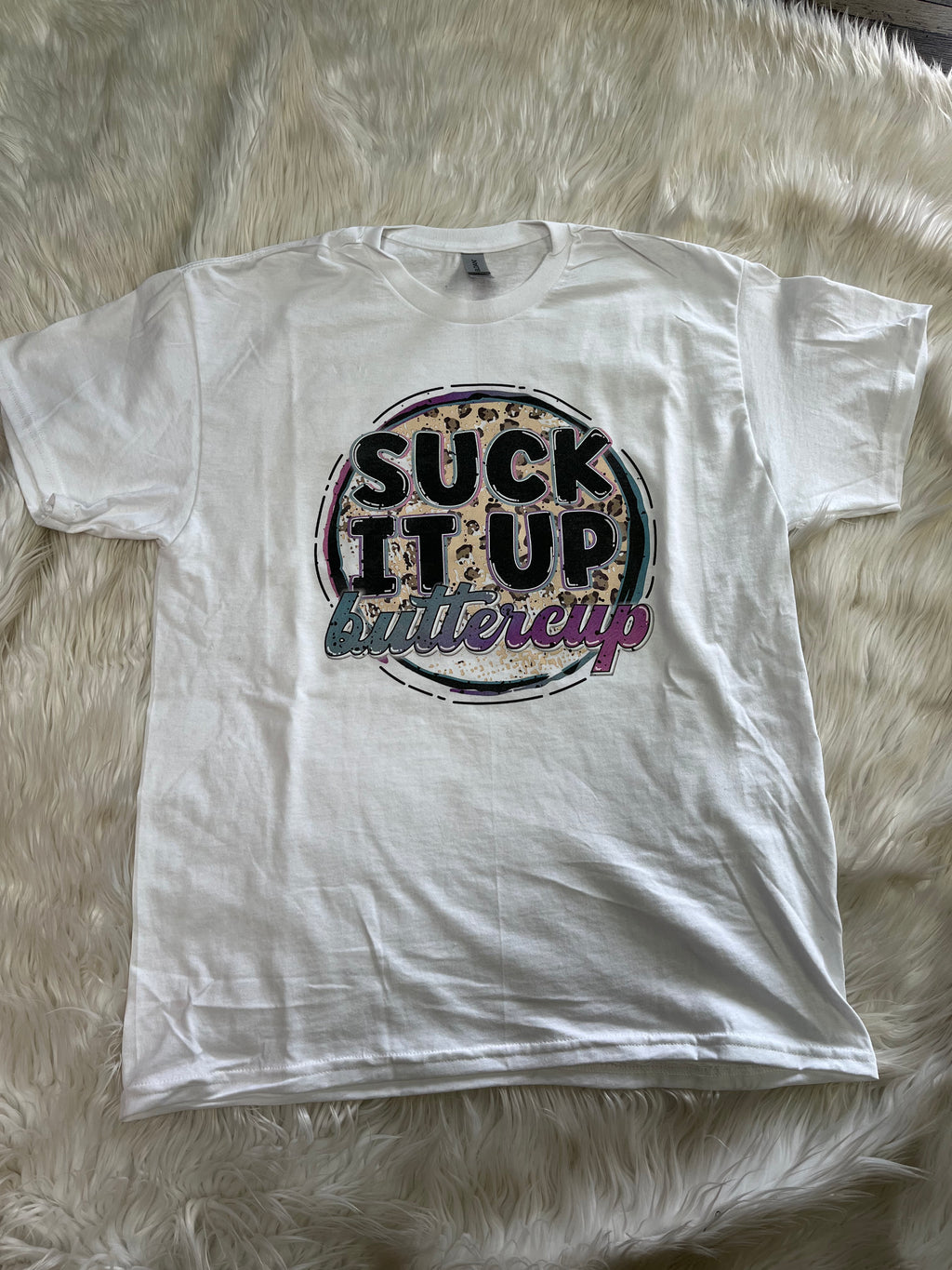 Suck It Up Buttercup Tee