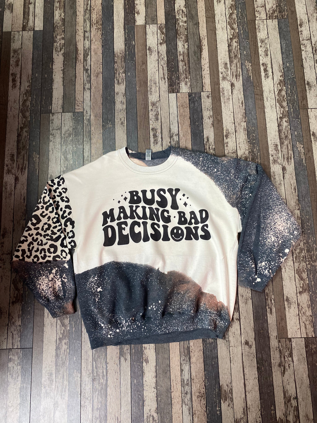 Busy Making Bad Decisions Bleached Sweatshirt