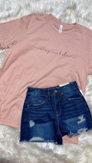 Stay awhile dusty rose tee