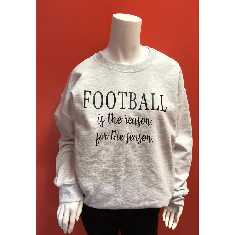 FOOTBALL Is the reason for the season Sweatshirt